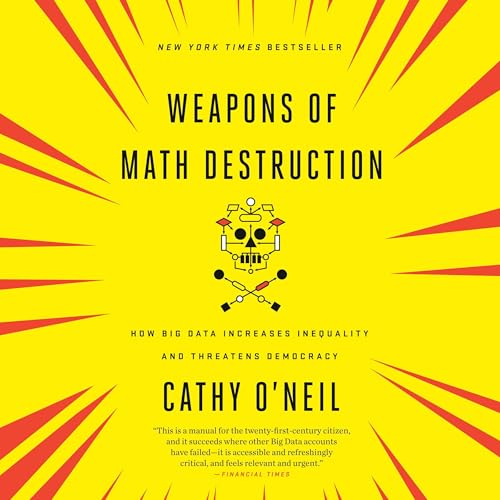 Weapons of Math Destruction