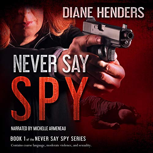 Never Say Spy by Diane Henders