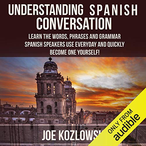 Understanding Spanish Conversation by Joe Kozlowski