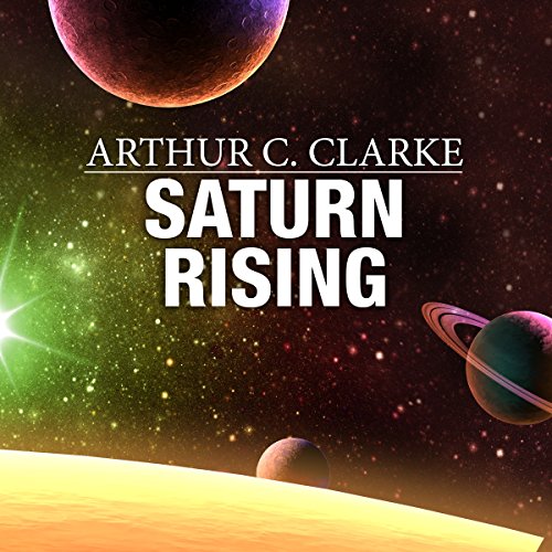 Saturn Rising by Arthur C. Clarke