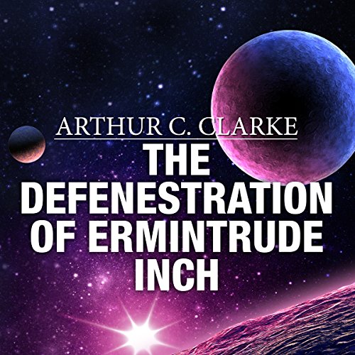The Defenestration of Ermintrude Inch by Arthur C. Clarke