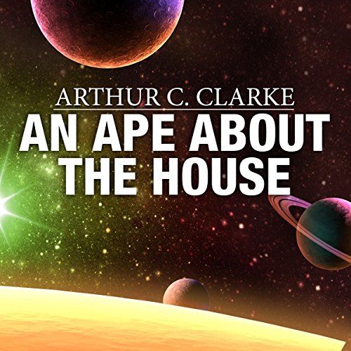 An Ape About the House by Arthur C. Clarke