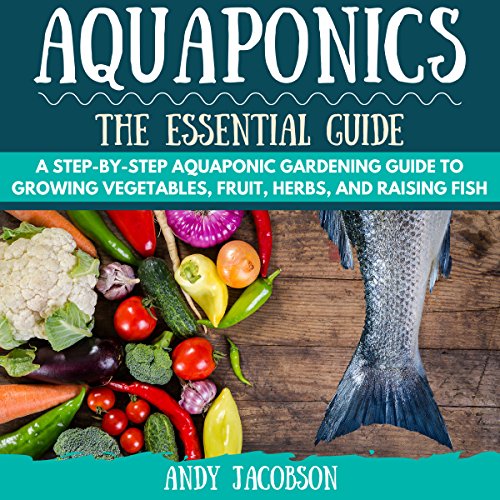 Aquaponics: The Essential Aquaponics Guide