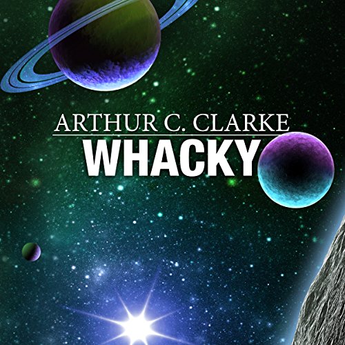 Whacky by Arthur C. Clarke