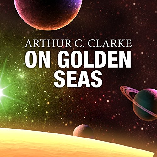 On Golden Seas by Arthur C. Clarke