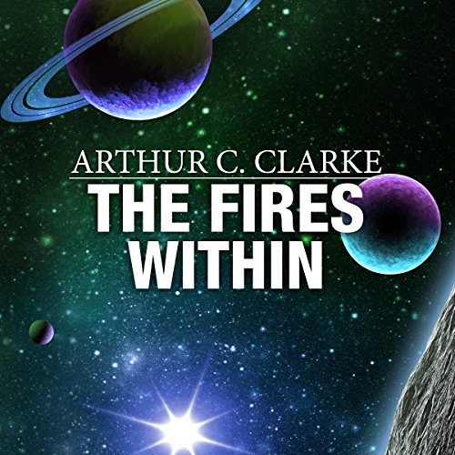 The Fires Within by Arthur C. Clarke