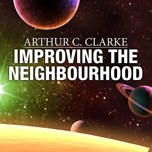 Improving the Neighbourhood by Arthur C. Clarke