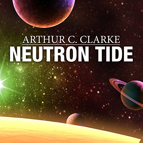 Neutron Tide by Arthur C. Clarke