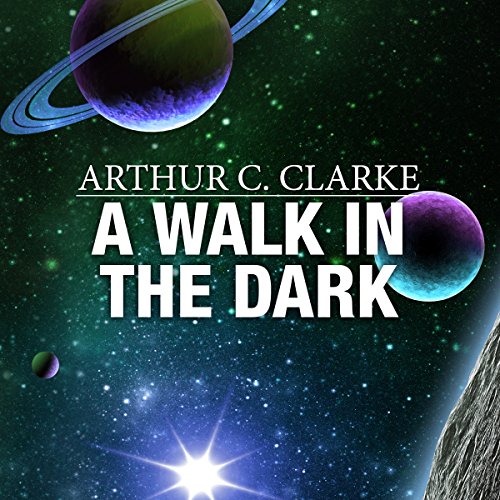 A Walk in the Dark by Arthur C. Clarke
