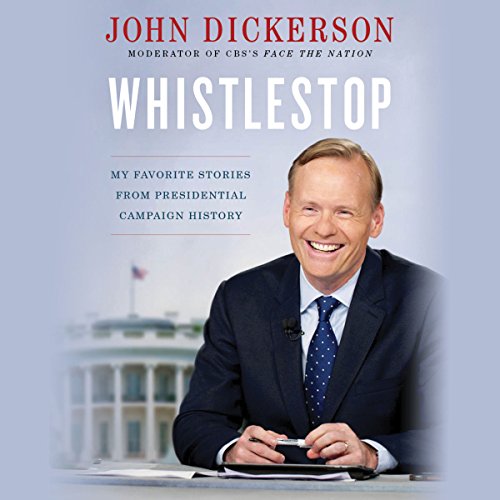 Whistlestop by John Dickerson