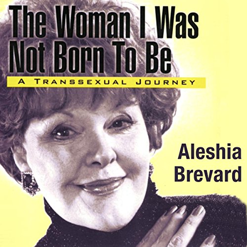 Woman I Was Not Born to Be by Aleshia Brevard