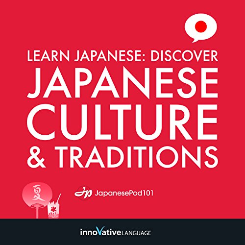 Learn Japanese: Discover Japanese Culture & Traditions by Innovative Language Learning