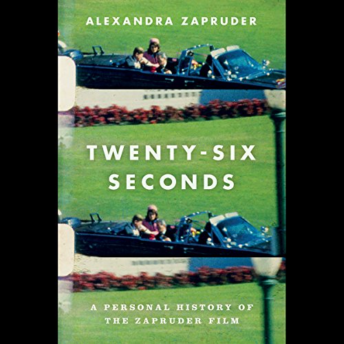 Twenty-Six Seconds by Alexandra Zapruder