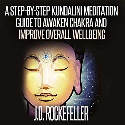 A Step-by-Step Kundalini Meditation Guide to Awaken Chakra and Improve Overall Wellbeing
