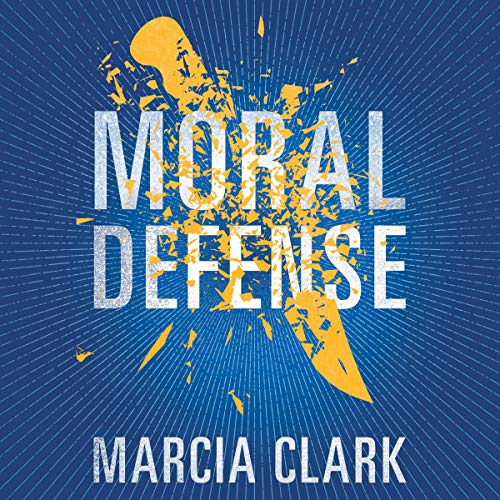 Moral Defense by Marcia Clark
