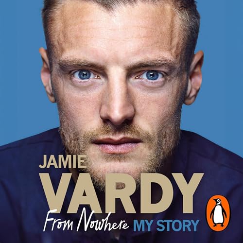 Jamie Vardy: From Nowhere, My Story