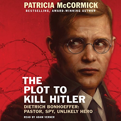 The Plot to Kill Hitler by Patricia McCormick
