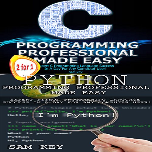 Python Programming Professional Made Easy & C Programming Professional Made Easy (Volume 17) by Sam Key