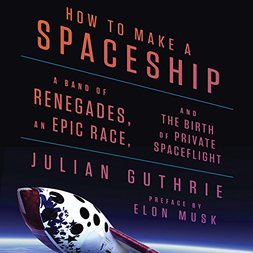 How to Make a Spaceship by Julian Guthrie