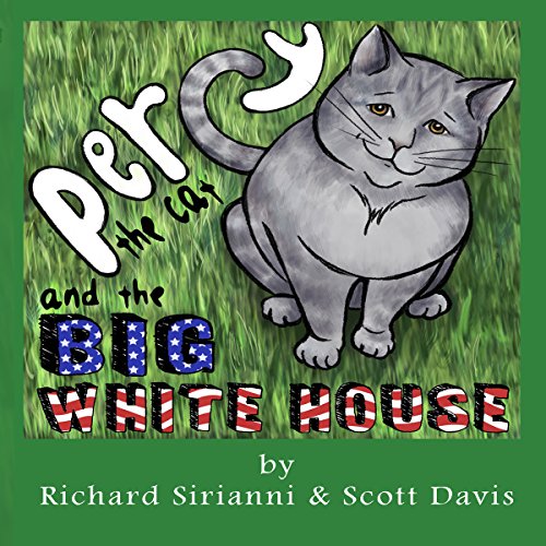 Percy the Cat and the Big White House by Richard Sirianni