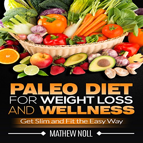 Paleo Diet for Weight Loss and Wellness by Mathew Noll