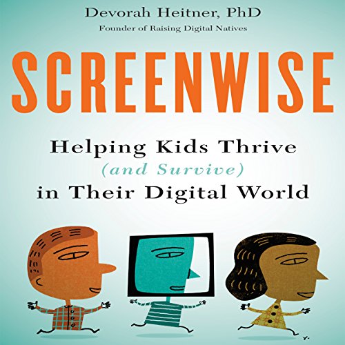 Screenwise by Devorah Heitner PhD