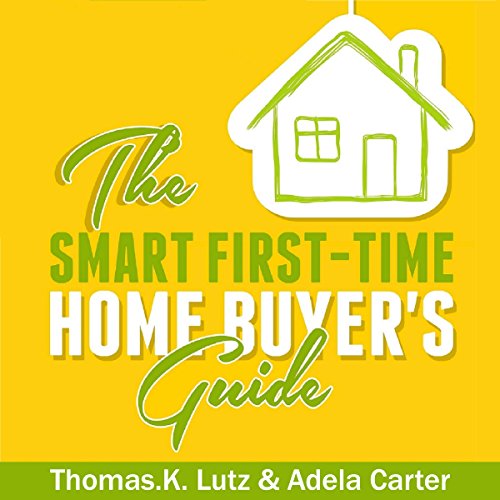 The Smart First-Time Home Buyer's Guide