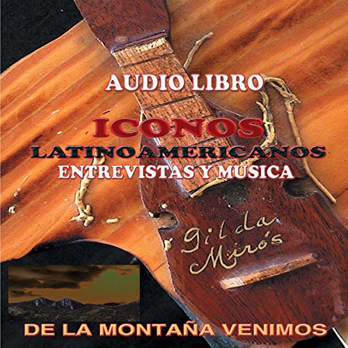 De la Montana Venimos/Iconos Latinoamericanos [Latin American Icons] by Gilda Miros