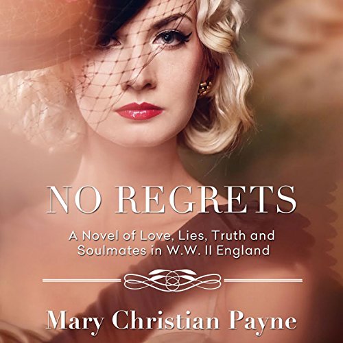 No Regrets: A Novel of Love and Lies in World War II England