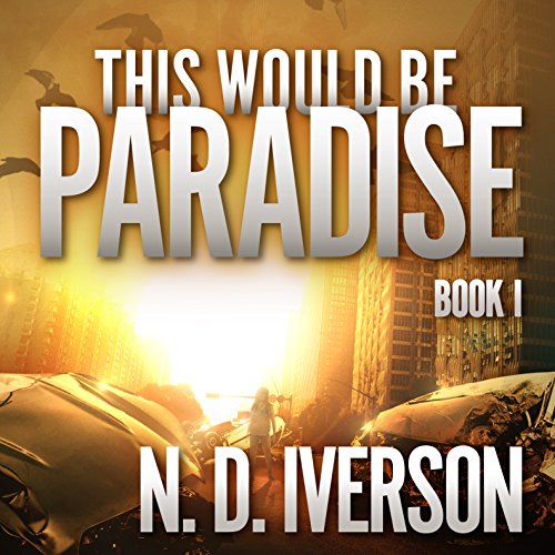 This Would Be Paradise by N.D. Iverson