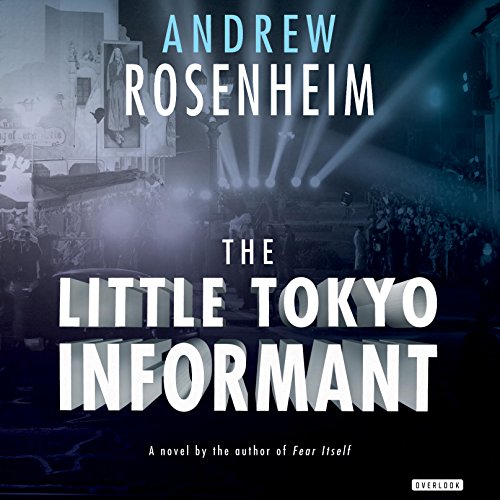 The Little Tokyo Informant by Andrew Rosenheim