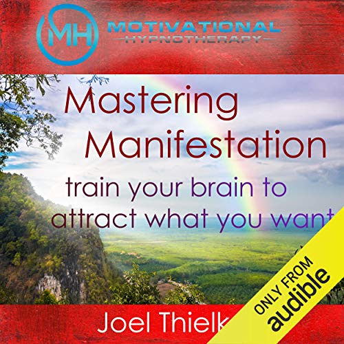 Mastering Manifestation by Joel Thielke