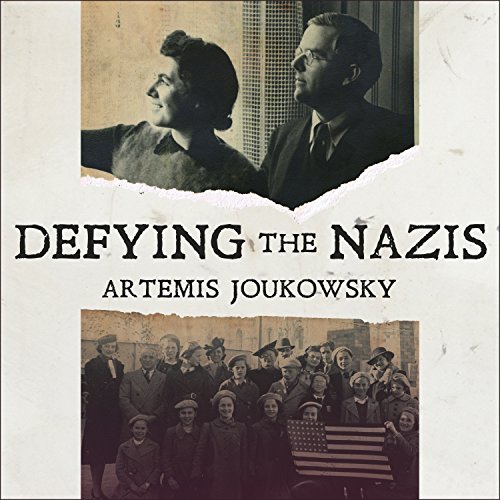 Defying the Nazis by Artemis Joukowsky