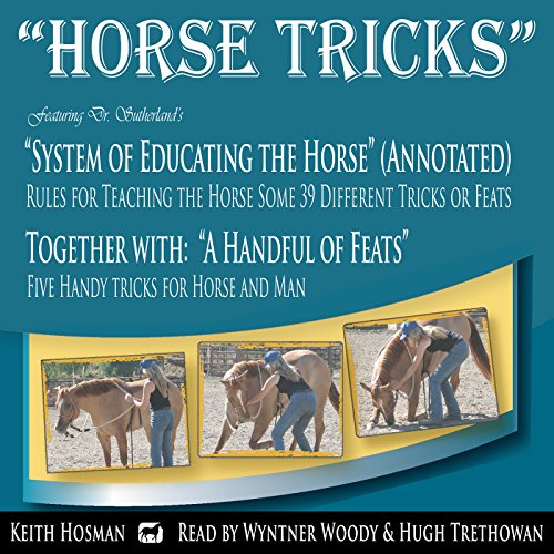 Horse Tricks, in 2 Parts and Featuring Dr. Sutherland's System of Educating the Horse