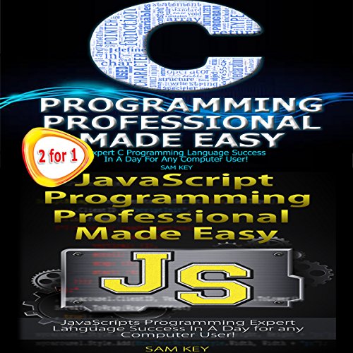 C Programming Professional Made Easy and JavaScript Professional Programming Made Easy by Sam Key
