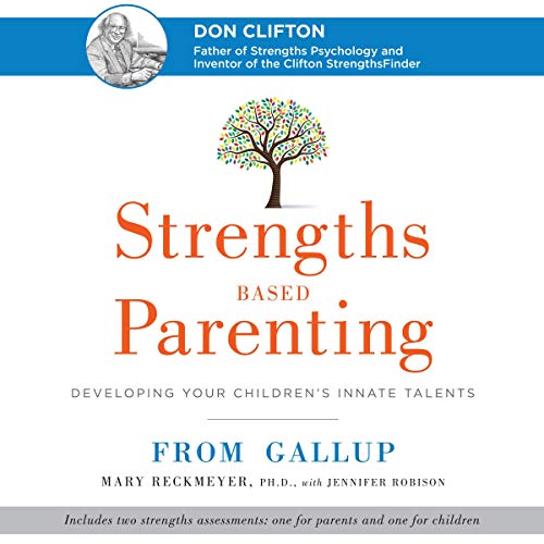 Strengths Based Parenting by Mary Reckmeyer Ph.D.