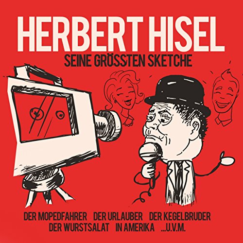 Seine größten Sketche: Der Mopedfahrer / Der Urlauber / Der Kegelbruder / Der Wurstsalat / In Amerika by Herbert Hisel