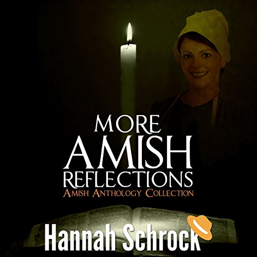 More Amish Reflections: Another Amish Anthology Collection