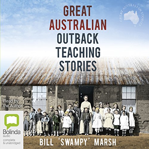 Great Australian Outback Teaching Stories by Bill 'Swampy' Marsh