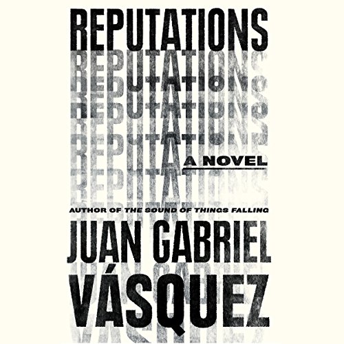 Reputations by Juan Gabriel Vásquez