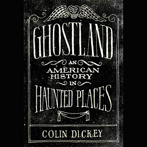 Ghostland by Colin Dickey