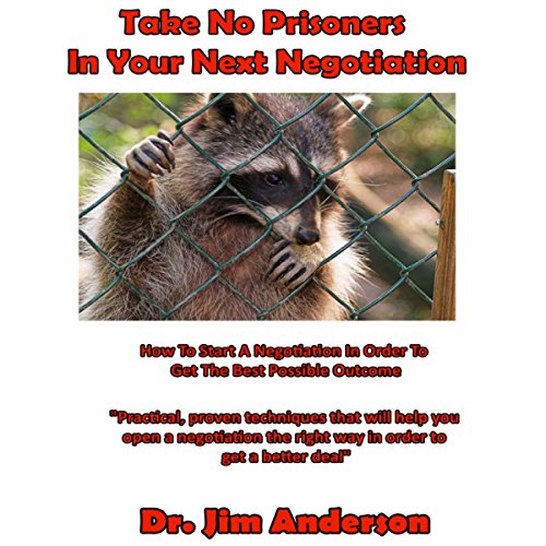 Take No Prisoners in Your Next Negotiation