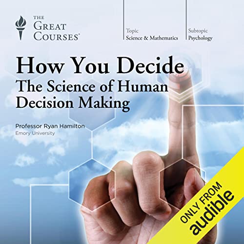 How You Decide: The Science of Human Decision Making by Ryan Hamilton