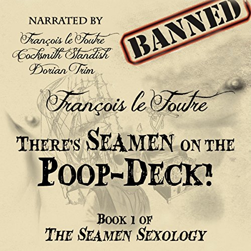There's Seamen on the Poop-Deck!: A Gay Pirate Romance Adventure! by Francois le Foutre