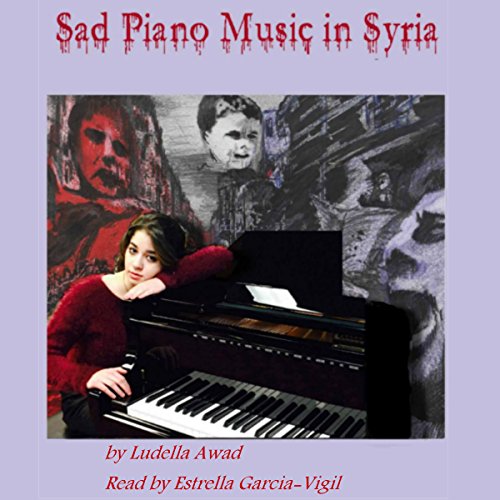 Sad Piano Music in Syria by Ludella Awad