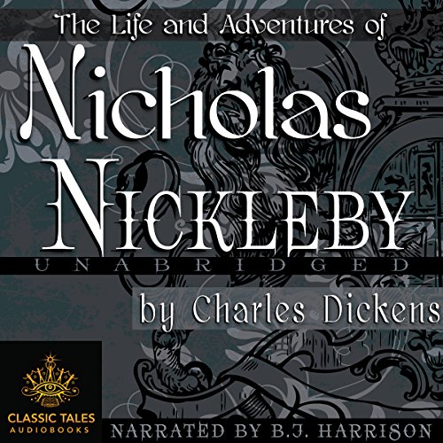 Nicholas Nickleby [Classic Tales Edition] by Charles Dickens