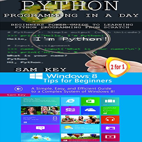 Python Programming in a Day & Windows 8 Tips for Beginners by Sam Key