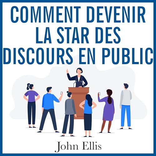 Comment devenir la Star des discours en public