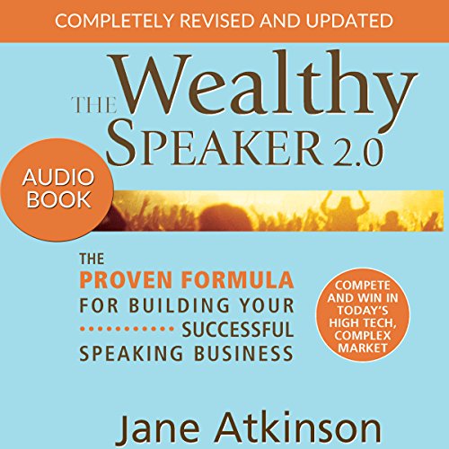 The Wealthy Speaker 2.0 by Jane E. Atkinson