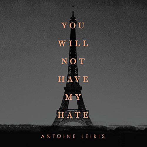 You Will Not Have My Hate by Antoine Leiris